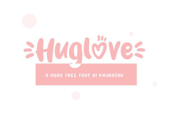 Huglove: A Friendly Display Font That Lifts Your Brand